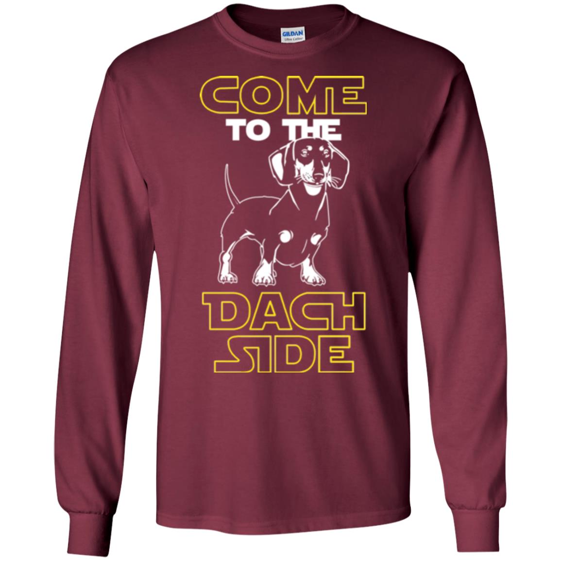 Come To The Dach Side Dachshund Dog Lover Shirt Maroon
