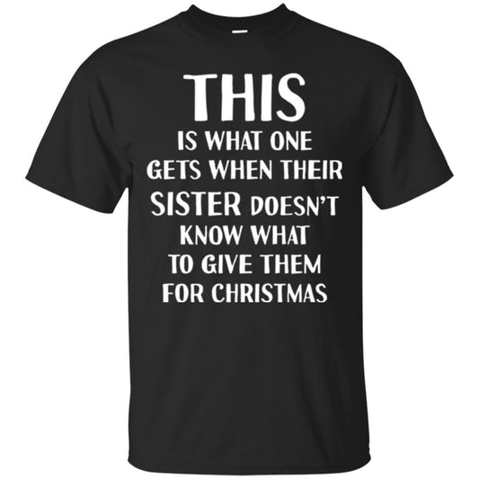 Family Christmas T-shirt Their Sister Doesn't Know What To Give For Christmas Black