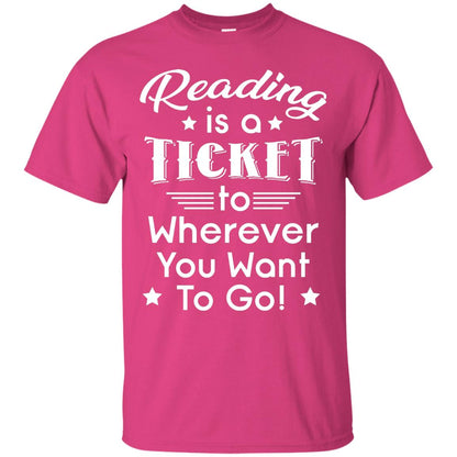 Reading Is A Ticket To Wherever You Want To Go Reader T-shirt Heliconia