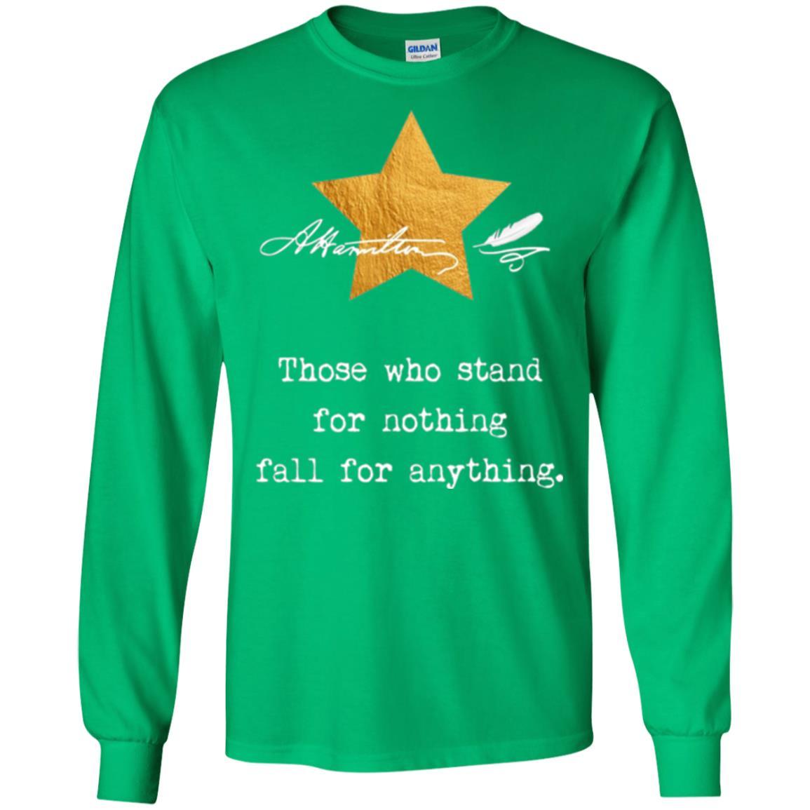 Alexander Hamilton T-shirt Those Who Stand For Nothing Irish Green