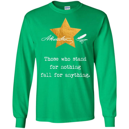 Alexander Hamilton T-shirt Those Who Stand For Nothing Irish Green