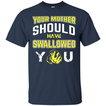 Your Mother Should Have Swallowed You Family Shirt Navy