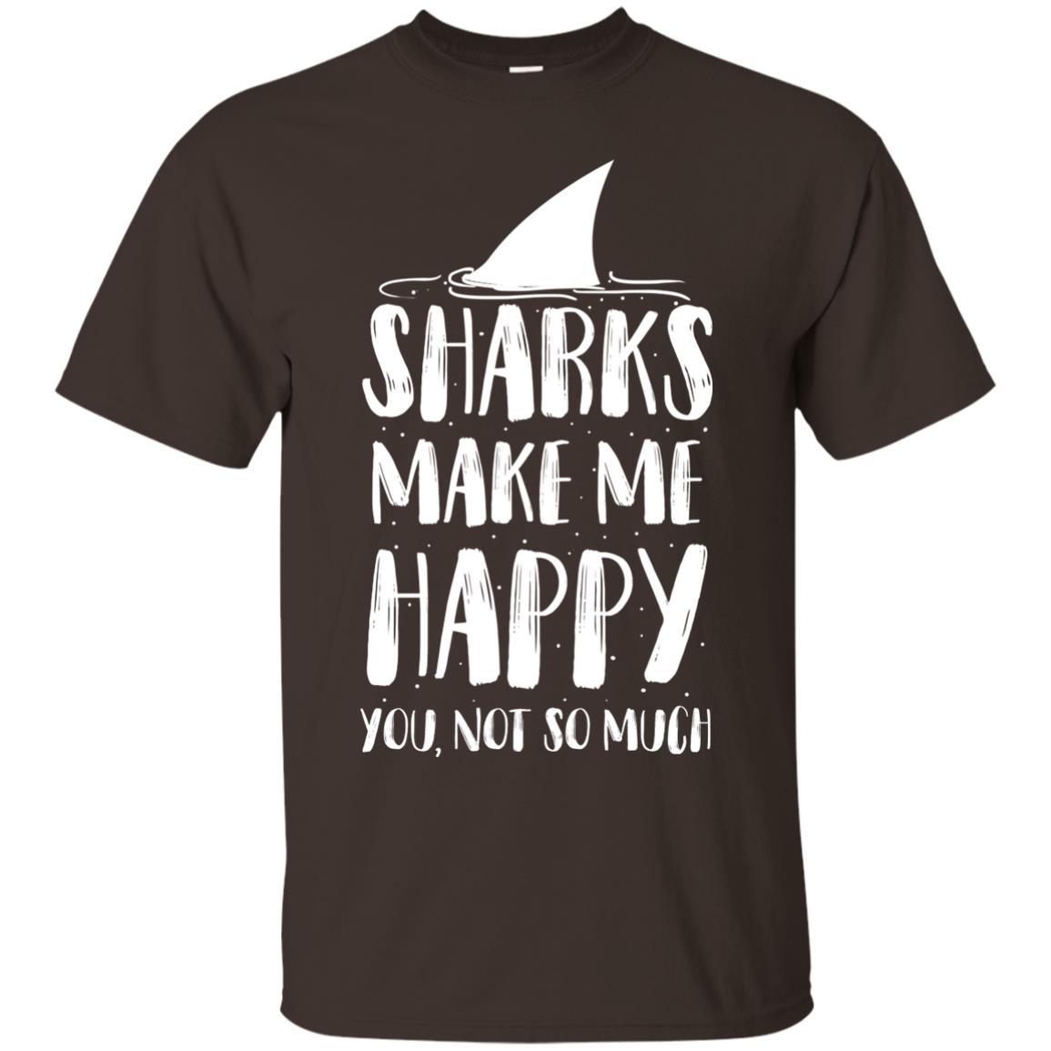 Sharks Make Me Happy You Not So Much Shirt For Sharks Lover Dark Chocolate