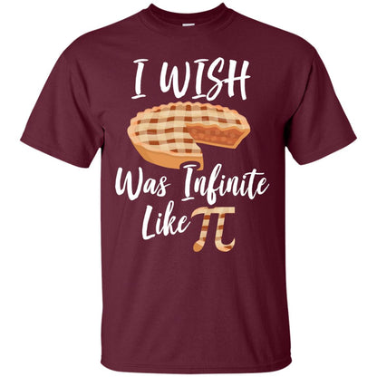 I Wish Pie Was Infinite Like Pi Funny Pi Day T-shirt Maroon