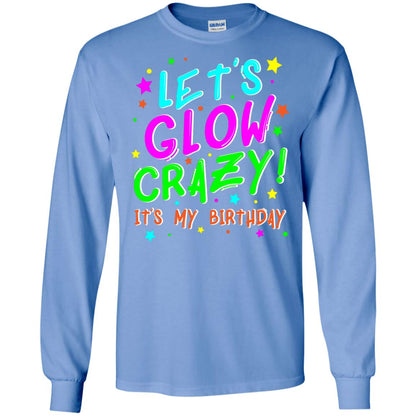 Lets Glow Crazy Its My Birthday Funny Cute B-day Party Shirt Carolina Blue