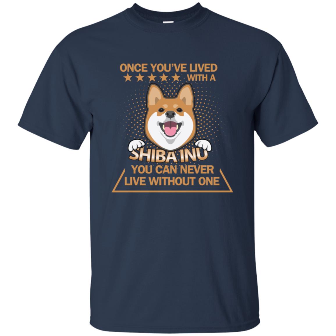 Once You've Lived With A Shiba Inu You Can Never Live Without One Shirt Navy