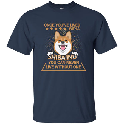 Once You've Lived With A Shiba Inu You Can Never Live Without One Shirt Navy