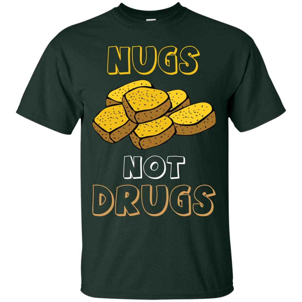 Nugs Not Drugs Nuggets Chicken T-shirt Forest