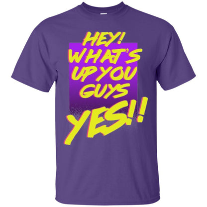 Hey What's Up You Guys Yes T-shirt Purple
