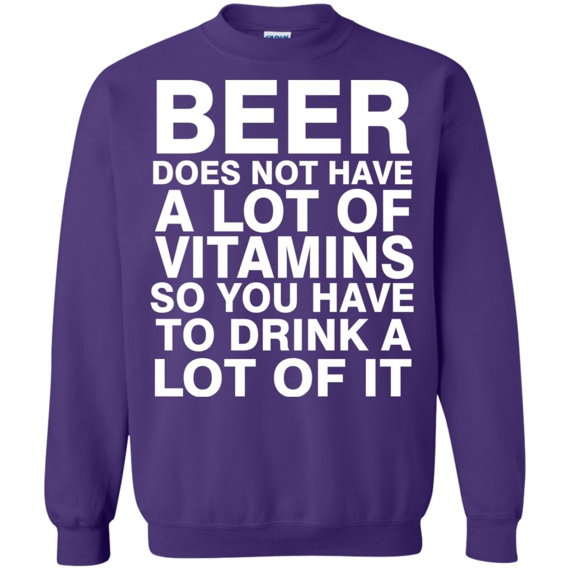 Beer Does Not Have A Lot Of Vitamins So You Have To Drink A Lot Of It Shirt Purple