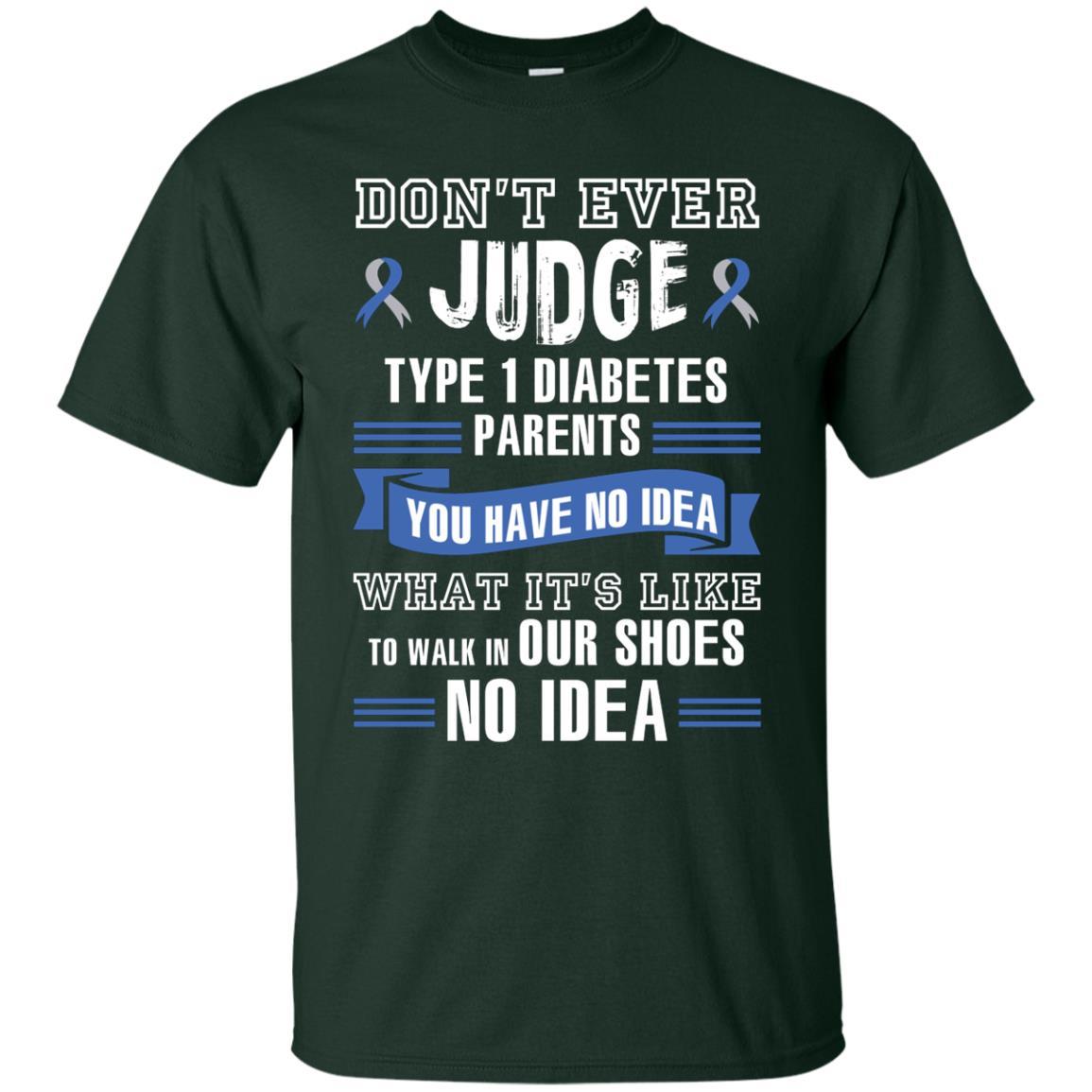 Diabetes T-shirt Don't Ever Judge Type 1 Diabetes Parents Forest Green