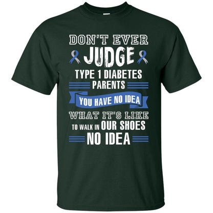 Diabetes T-shirt Don't Ever Judge Type 1 Diabetes Parents Forest Green