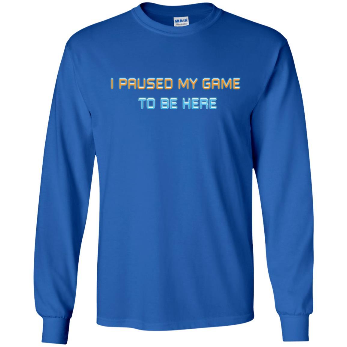 Gamer T-shirt I Paused My Game Here Royal