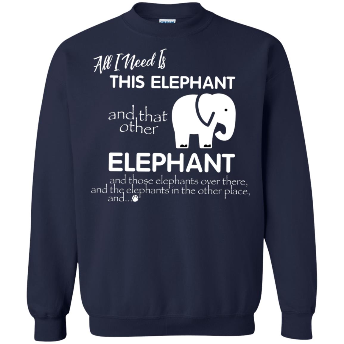 All I Need Is This Elephant And That Other Elephant Shirt For Elephant Lovers Navy