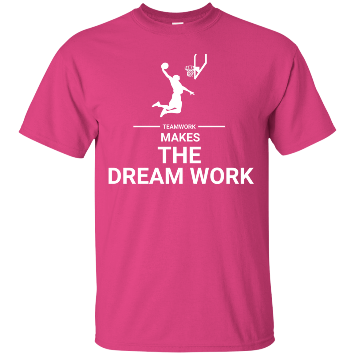 Basketball T-shirt Teamwork Makes The Dream Work Heliconia