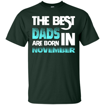 Daddy T-shirt The Best Dads Are Born In November Forest Green