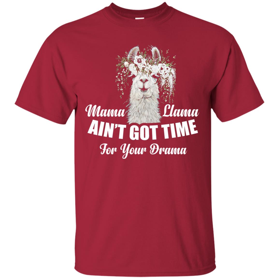 Llama Ain’t Got Time For Your Drama Mommy T-shirt Cardinal