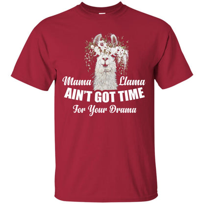 Llama Ain’t Got Time For Your Drama Mommy T-shirt Cardinal