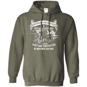 Some Men Are Morally Opposed To Violence They Are Protected By Men Who Are NotG185 Gildan Pullover Hoodie 8 oz.