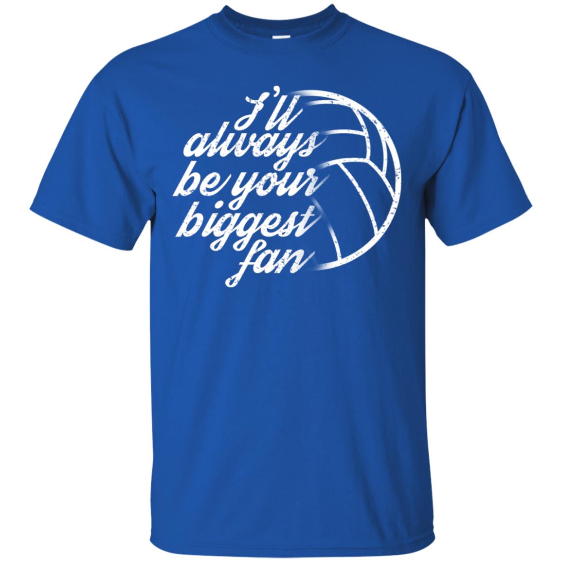 I'll Always Be Your Biggest Fan Volleyball Lovers Gift Shirt Royal