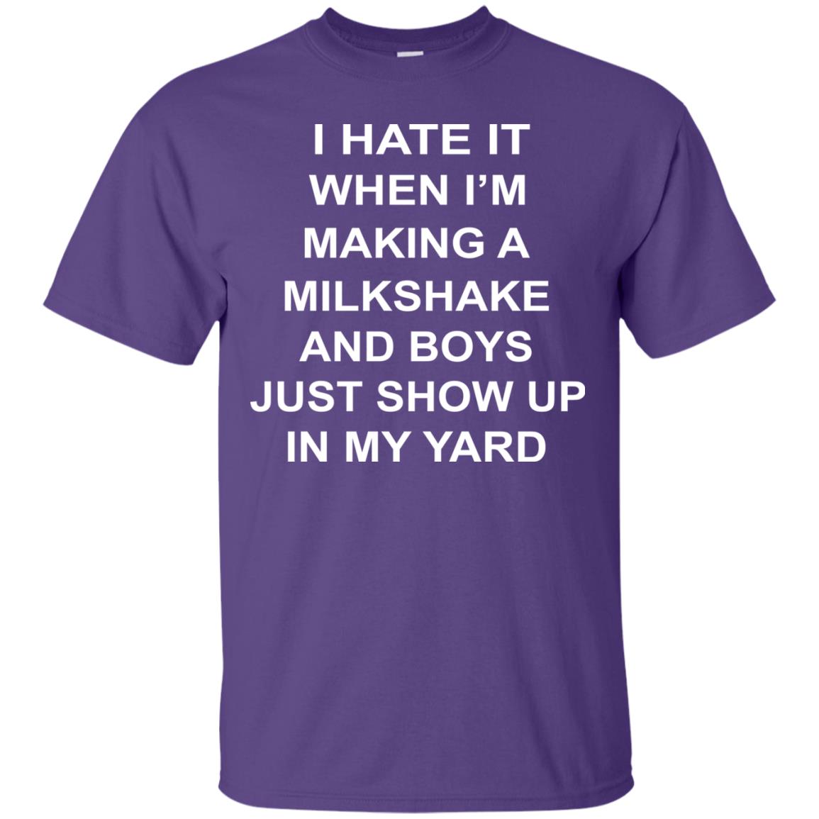 I Hate It When Im Making A Milkshake And Boys Just Show Up In My Yard Purple