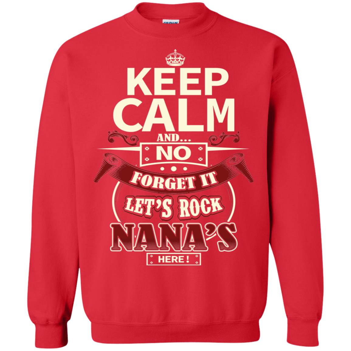 Forget It Let Rock Nana Is Here Nana Shirt Red