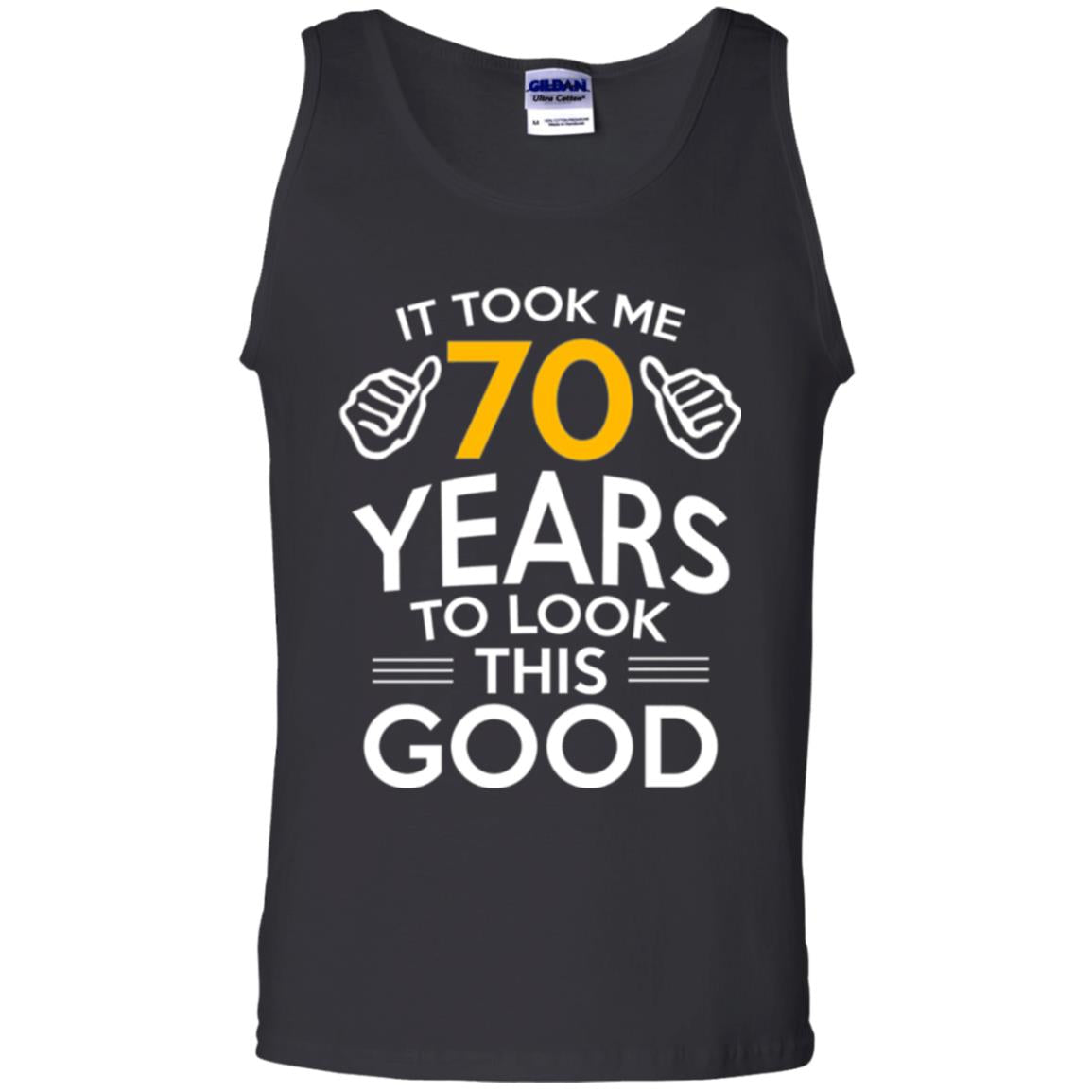 Birthday T-shirt It Took Me 70 Years To Look This Good Black