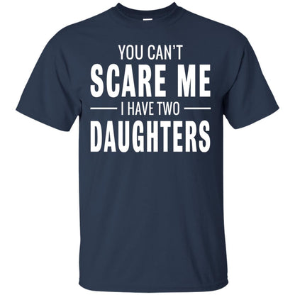 You Can_t Scare Me I Have Two Daughters Daddy T-shirt Navy