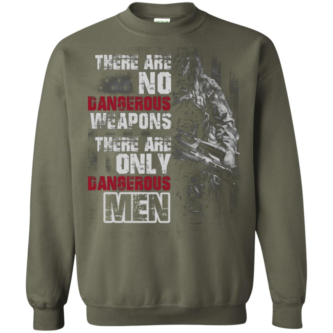 They Are No Dangerous Weapons There Are Only Dangerous Men Military Shirt Military Green