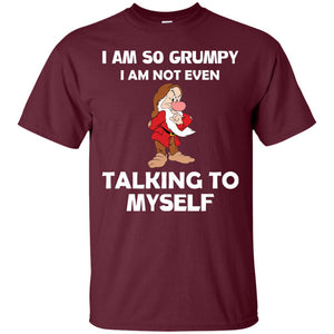 I Am So Grumpy I Am Not Even Talking To Myself ShirtG200 Gildan Ultra Cotton T-Shirt