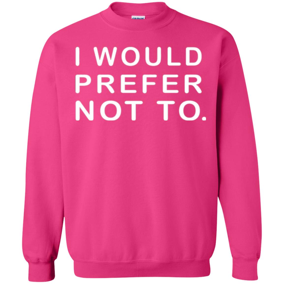 Sayings T-shirt I Would Prefer Not To Funny Heliconia