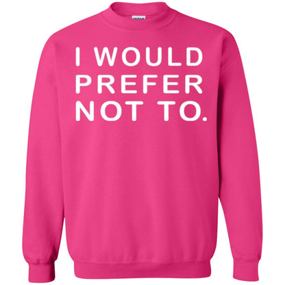 Sayings T-shirt I Would Prefer Not To Funny Heliconia