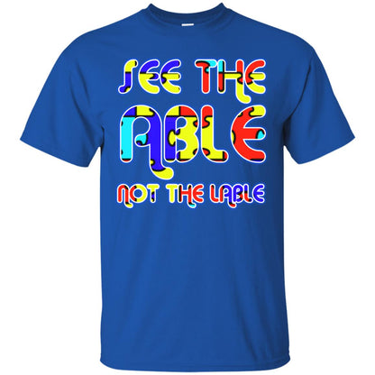 See The Able Not The Lable Autism Awareness T-shirt Royal