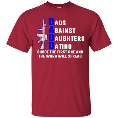 Dads Against Daughters Dating Shoot The First One And The Word Will Spread Shirt Cardinal
