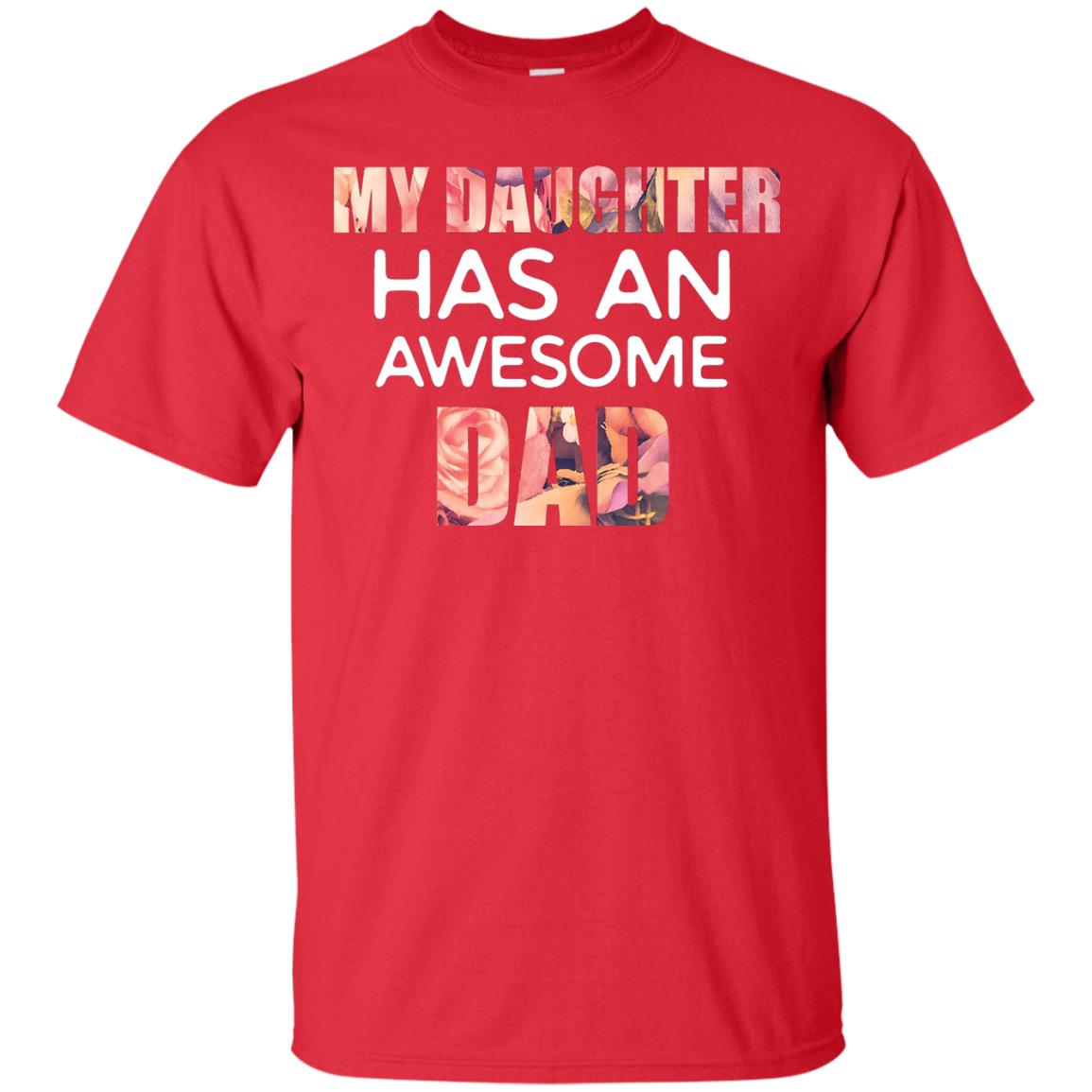 My Daughter Has An Awesome Dad Daddy Shirt Red