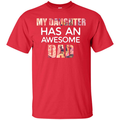 My Daughter Has An Awesome Dad Daddy Shirt Red