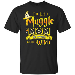 I_m Just A Muggle Mom That Sometimes Acts Like A Witch Fan Harry Potter Shirt For MomG200 Gildan Ultra Cotton T-Shirt