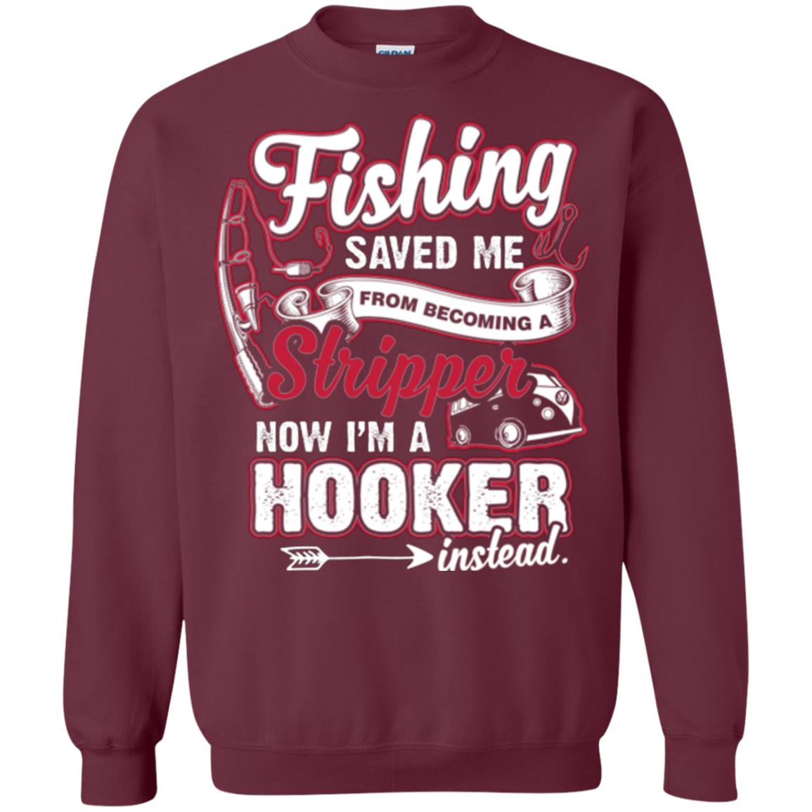 Fishing Saved Me From Becoming A Stripper Fisherman T-shirt Maroon