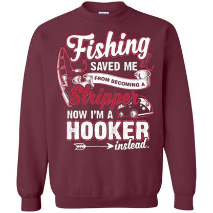 Fishing Saved Me From Becoming A Stripper Fisherman T-shirt Maroon