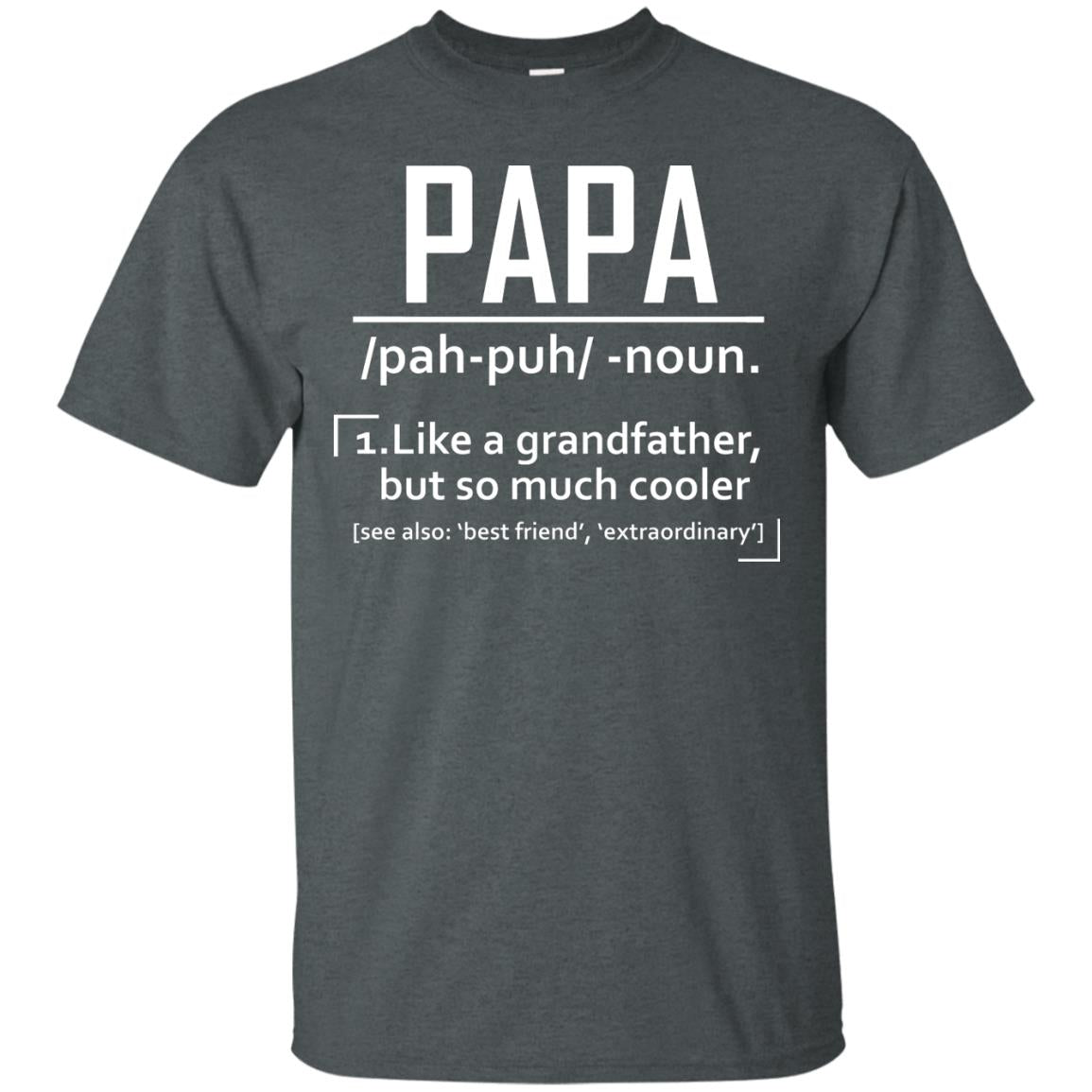 Papa Like A Grandfather But So Much Cooler Daddy Shirt Dark Heather