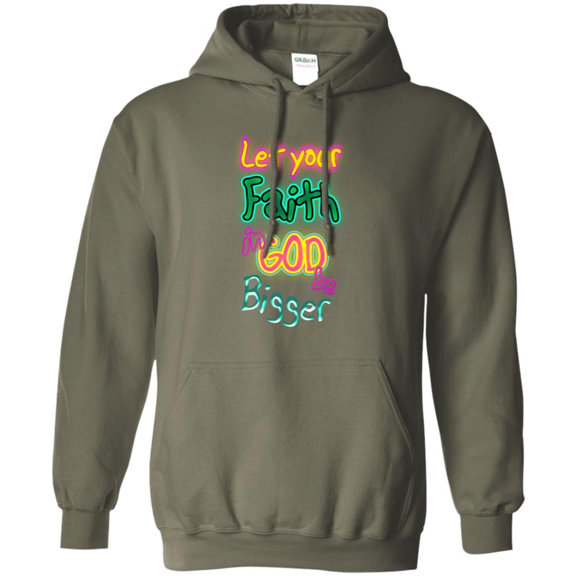 Let Your Faith In God Be Bigger Best Quote Shirt Military Green