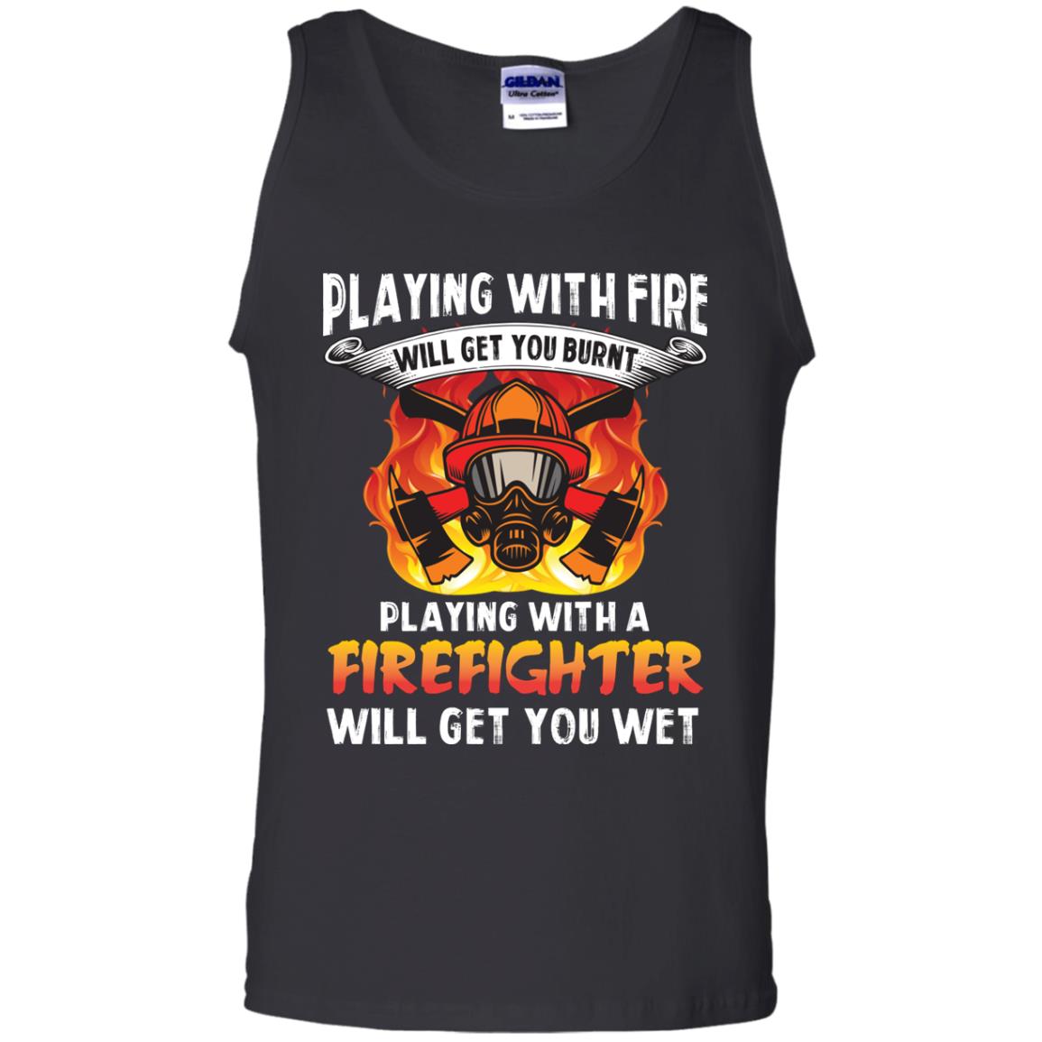 Playing With A Firefighter Will Get You Wet Funny Firefighter T-shirt