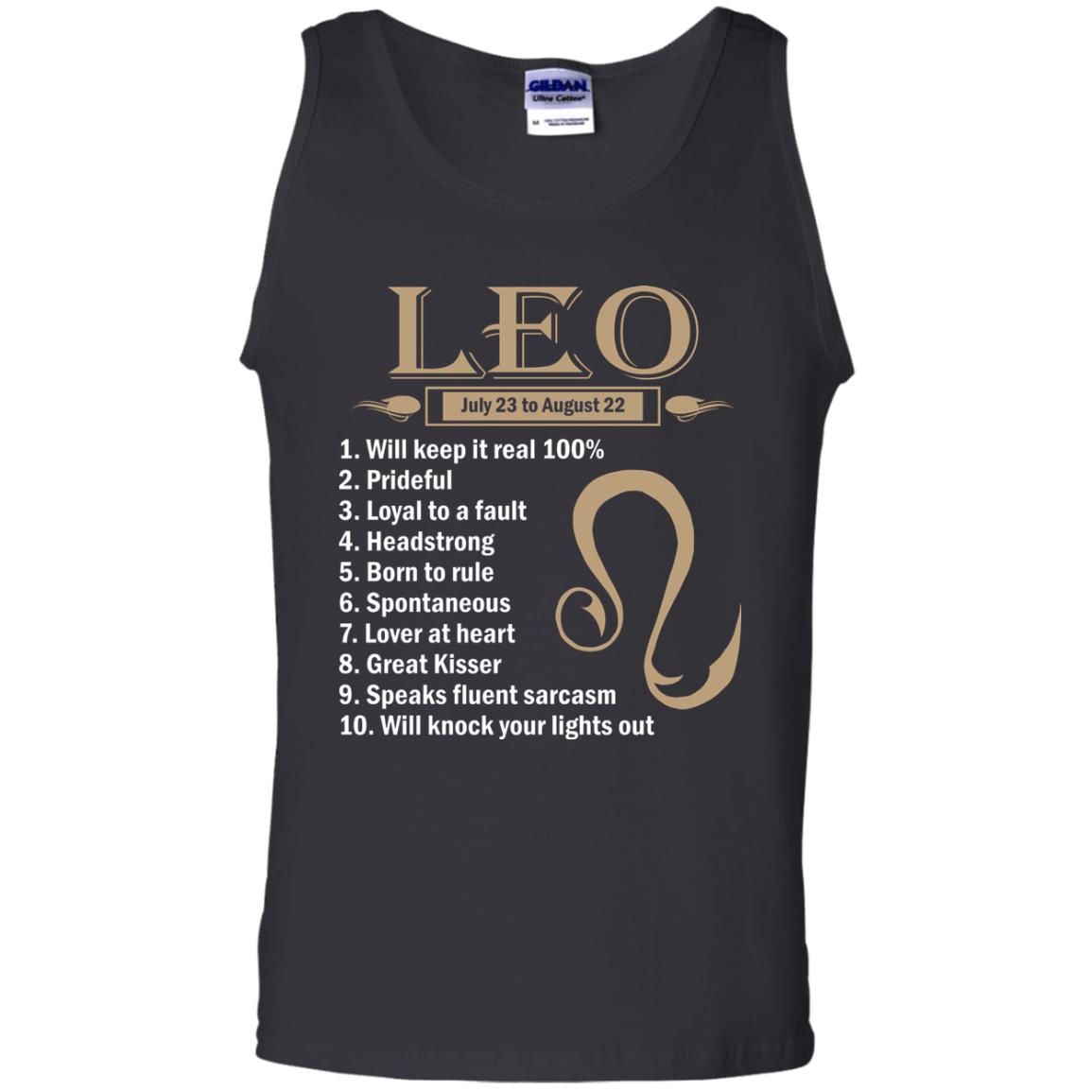 Leo July 23 To August  22 Will Keep It Real 100_ Prideful Loyal To A Fault Headstrong Born To RuleG220 Gildan 100% Cotton Tank Top