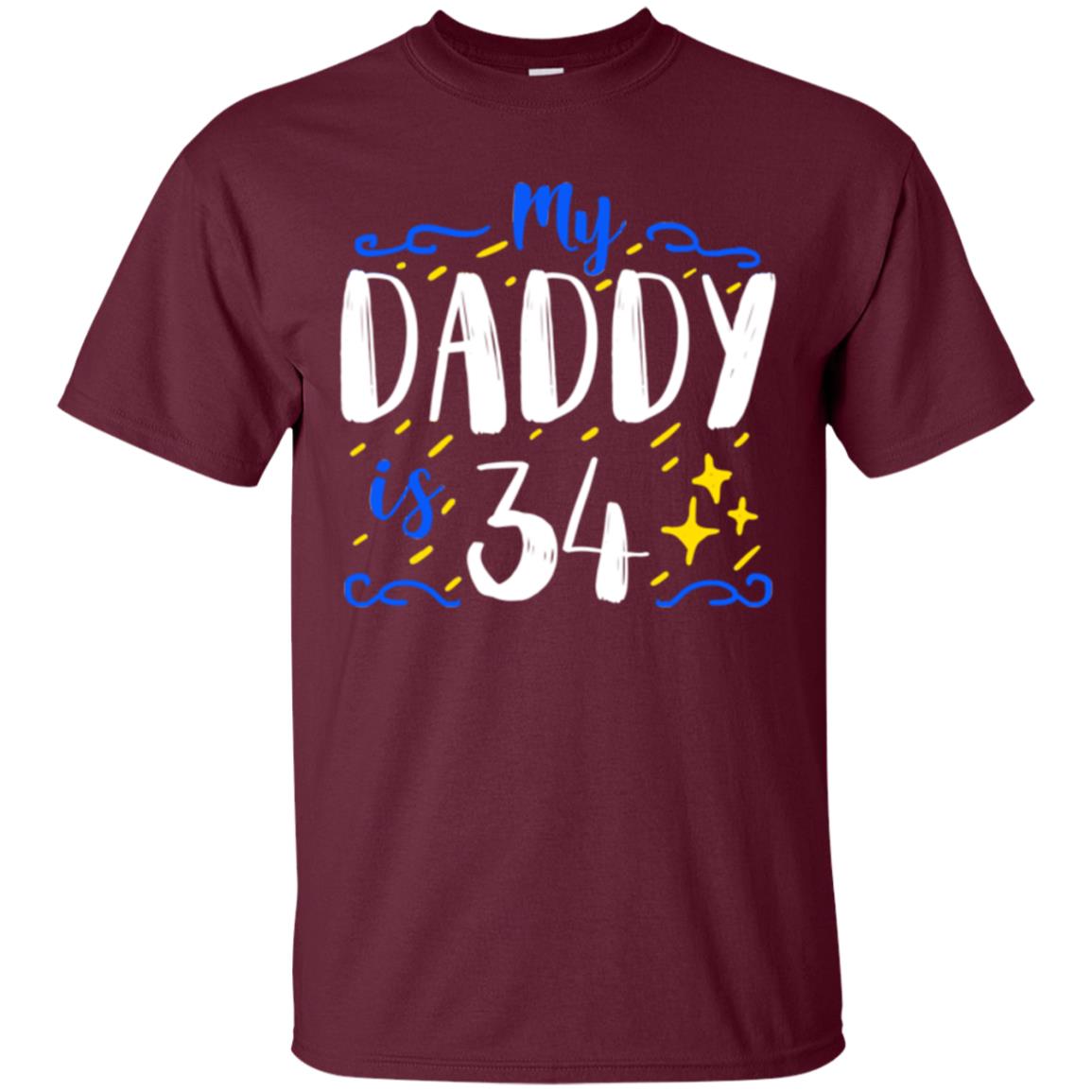 My Daddy Is 34 34th Birthday Daddy Shirt For Sons Or Daughters Maroon