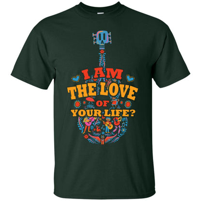 I Am The Love Of Your Life Cinco De Mayo Shirt Forest