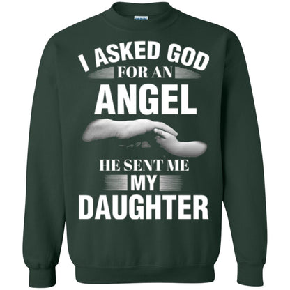 Fathers Day T-shirt I Asked God For An Angel He Sent Me My Daughter Forest Green