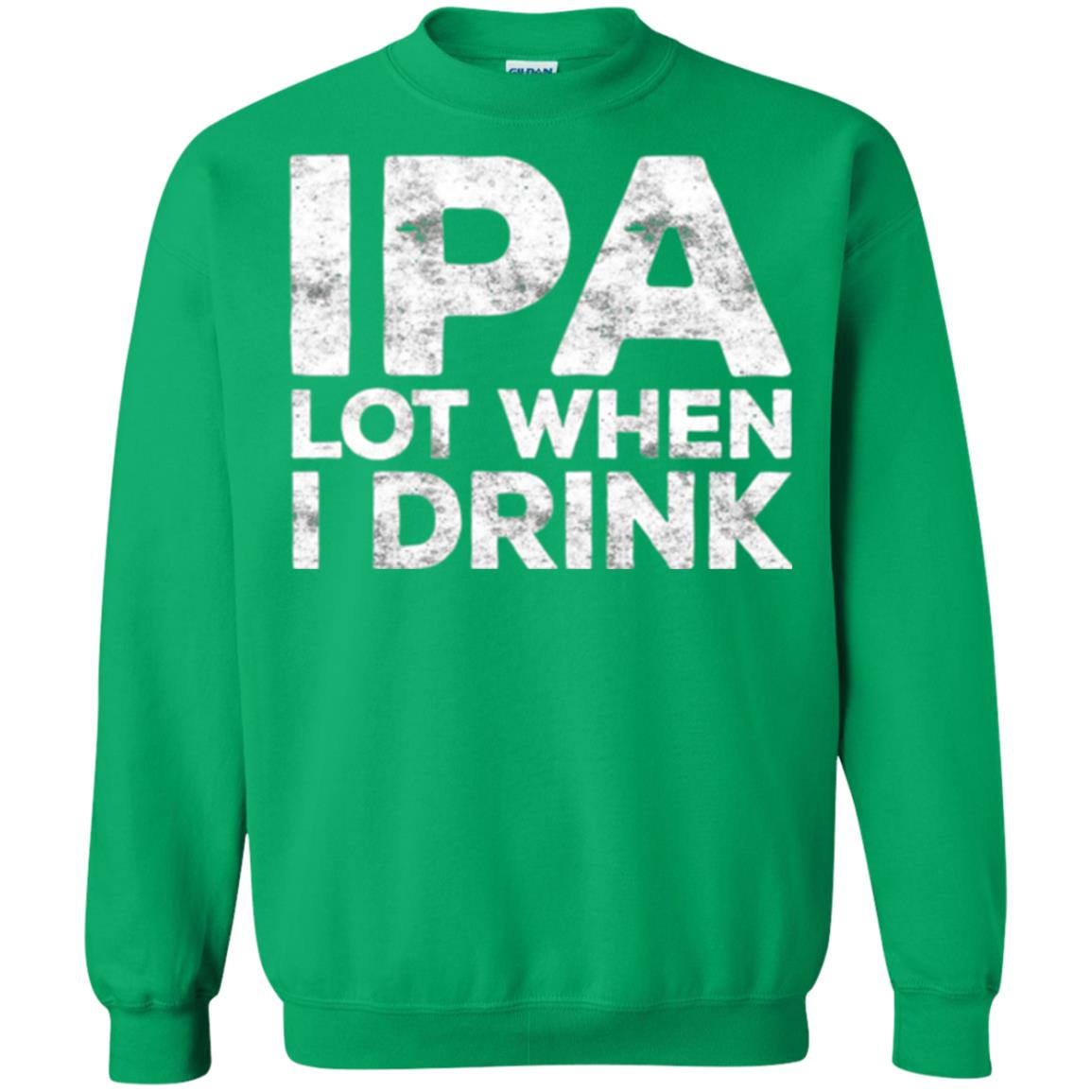 Beer Lover T-shirt Ipa Lot When I Drink Irish Green
