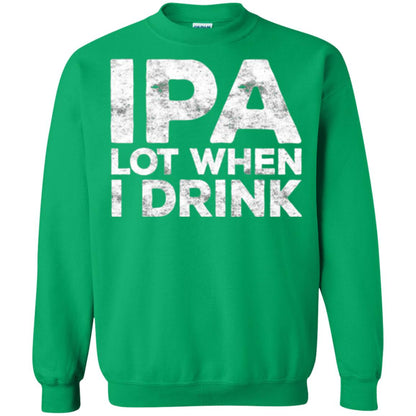Beer Lover T-shirt Ipa Lot When I Drink Irish Green