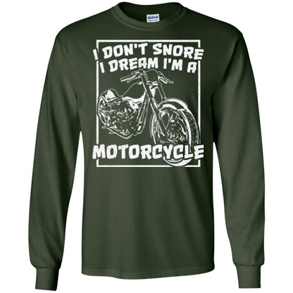 Motorcycle T-shirt I Don_t Snore I Dream I_m A Motorcycle Forest Green