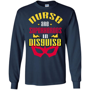 Nurse Are Superheroes In Disguise Movie Fan T-shirtG240 Gildan LS Ultra Cotton T-Shirt